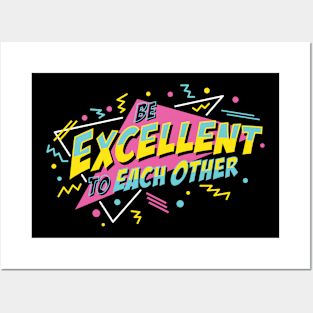 Be Excellent To Each Other Posters and Art